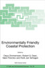 Environmentally Friendly Coastal Protection: Proceedings of the NATO Advanced Research Workshop on Environmentally Friendly Coastal Protection Structu
