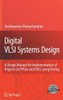 Digital VLSI Systems Design: A Design Manual for Implementation of Projects on FPGAs and ASICs Using Verilog [With CDROM]