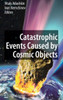 Catastrophic Events Caused by Cosmic Objects