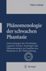 PhÃ¤nomenologie Der Schwachen Phantasie: Untersuchungen Der Psychologie, Cognitive Science, Neurologie Und PhÃ¤nomenologie Zur Funktion Der Phantasie in