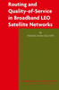 Routing and Quality-Of-Service in Broadband Leo Satellite Networks