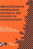 Organizational Information Systems in the Context of Globalization: Ifip Tc8 & Tc9 / Wg8.2 & Wg9.4 Working Conference on Information Systems Perspecti