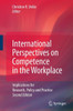 International Perspectives on Competence in the Workplace: Implications for Research, Policy and Practice
