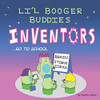 Li'l Booger Buddies Inventors Go to School