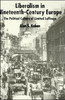 Liberalism in Nineteenth Century Europe: The Political Culture of Limited Suffrage