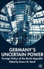 Germany's Uncertain Power: Foreign Policy of the Berlin Republic