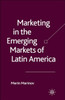Marketing in the Emerging Markets of Latin America