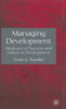 Managing Development: Measures of Success and Failure in Development