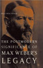 The Postmodern Significance of Max Weber's Legacy: Disenchanting Disenchantment
