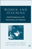 Women and Teaching: Global Perspectives on the Feminization of a Profession