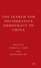 The Search for Deliberative Democracy in China