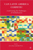 Can Latin America Compete?: Confronting the Challenges of Globalization