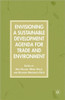Envisioning a Sustainable Development Agenda for Trade and Environment