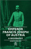 Emperor Francis Joseph of Austria - A Biography