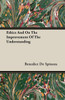 Ethics And On The Improvement Of The Understanding