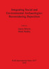 Integrating Social and Environmental Archaeologies; Reconsidering Deposition