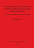 The Development and Traditions of Pottery in the Neolithic of the Anatolian Plateau: Evidence from Çatalhöyük, Süberde and Erbaba