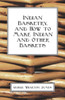 Indian Basketry, And How To Make Indian And Other Baskets
