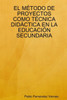El MÃ©todo de Proyectos Como TÃ©cnica DidÃ¡ctica En La EducaciÃ³n Secundaria