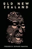 Old New Zealand, A Tale Of The Good Old Times And A History Of The War In The North Against Chief Heke, In The Year 1845