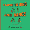 I Love to Sing and Dance