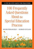 100 Frequently Asked Questions about the Special Education Process: A Step-By-Step Guide for Educators
