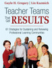 Teacher Teams That Get Results: 61 Strategies for Sustaining and Renewing Professional Learning Communities