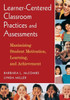 Learner-Centered Classroom Practices and Assessments: Maximizing Student Motivation, Learning, and Achievement