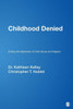 Childhood Denied: Ending the Nightmare of Child Abuse and Neglect
