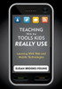 Teaching With the Tools Kids Really Use: Learning With Web and Mobile Technologies