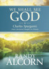 We Shall See God: Charles Spurgeon's Classic Devotional Thoughts on Heaven