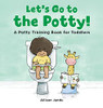 Let'S Go To The Potty!: A Potty Training Book For Toddlers - Hardcover