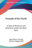Nomads of the North: A Story of Romance and Adventure Under the Open Stars