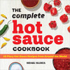 The Complete Hot Sauce Cookbook: 60 Fiery Hot Sauce Recipes From Around The World