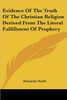 Evidence Of The Truth Of The Christian Religion Derived From The Literal Fulfillment Of Prophecy