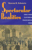Spectacular Realities: Early Mass Culture In Fin-De-Siecle Paris