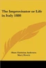 The Improvisator or Life in Italy 1880