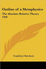 Outline of a Metaphysics: The Absolute Relative Theory 1949