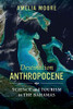 Destination Anthropocene (Critical Environments: Nature, Science, And Politics) (Volume 7)