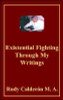 Existential Fighting Through My Writings