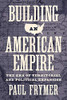 Building An American Empire: The Era Of Territorial And Political Expansion (Princeton Studies In American Politics: Historical, International, And Comparative Perspectives, 156) - Paperback