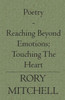 Poetry - Reaching Beyond Emotions; Touching The Heart
