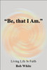""Be, that I Am.""