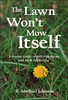 The Lawn Won't Mow Itself: A Pocket Guide to Self-Publishing and Book Marketing
