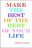 Make the Best of the Rest of Your Life