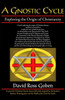 A Gnostic Cycle: Exploring the Origin of Christianity