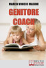 Genitore Coach: Guida Per Diventare Genitori Efficaci E Ottenere Cambiamenti Nei Figli (Italian Edition)