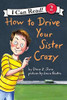 How To Drive Your Sister Crazy (I Can Read Level 2)