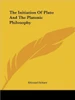 The Initiation Of Plato And The Platonic Philosophy