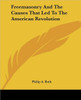 Freemasonry And The Causes That Led To The American Revolution